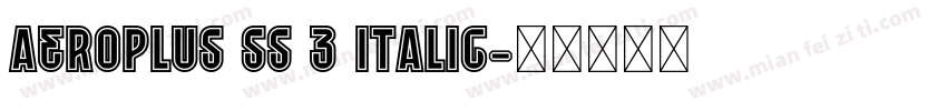 Aeroplus SS 3 Italic字体转换